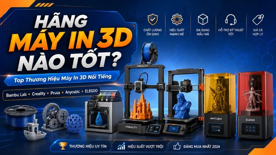 Hãng Máy In 3D Nào Tốt? Top Các Thương Hiệu Máy In 3D Nổi Tiếng Hiện Nay
